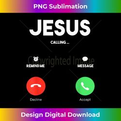 Jesus Is Calling Christian T Church - Sublimation-Optimized PNG File - Striking & Memorable Impressions