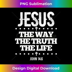 Jesus Christian Religious John 146 Bib - Sophisticated Png Sublimation File - Reimagine Your Sublimation Pieces