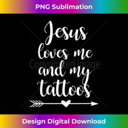 Jesus Loves Me And My Tat - Luxe Sublimation PNG Download - Access the Spectrum of Sublimation Artistry