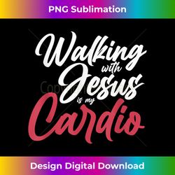 Walking With Jesus Is My Cardio Pr - Futuristic PNG Sublimation File - Challenge Creative Boundaries