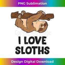 i love sloths sloths napping sloth relaxing sloth - vibrant sublimation digital download - craft with boldness and assurance