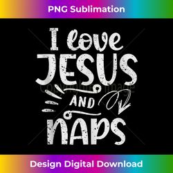 I Love Jesus And Naps Funny Christian Saying Tank T - Timeless PNG Sublimation Download - Tailor-Made for Sublimation Craftsmanship