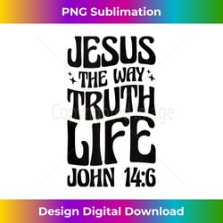 Jesus The Way Truth Life John 146 Tank T - Eco-Friendly Sublimation PNG Download - Chic, Bold, and Uncompromising