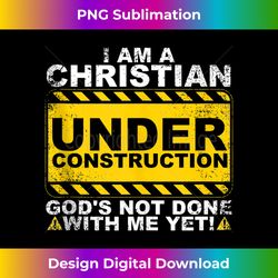 Funny Christian Under Construction Gift Catholic Men Women Tank T - Bespoke Sublimation Digital File - Craft with Boldness and Assurance