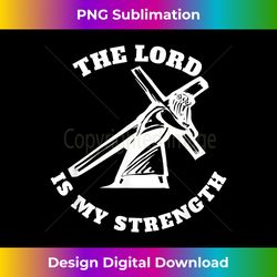 Lord is My Strength Religious Inspiration Bible V - Eco-Friendly Sublimation PNG Download - Immerse in Creativity with Every Design
