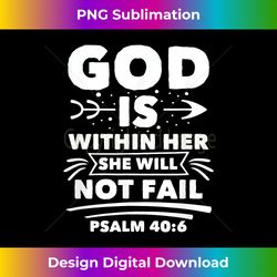 God Is Within Her She Will Not Fail Pray - Innovative PNG Sublimation Design - Pioneer New Aesthetic Frontiers