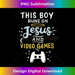 This Boy Runs On Jesus And Video Games Funny Christian G - Classic Sublimation PNG File - Pioneer New Aesthetic Frontiers