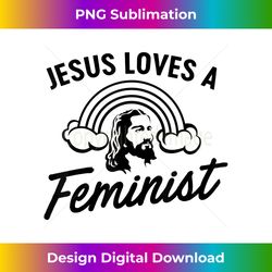 Jesus loves a femini - Crafted Sublimation Digital Download - Reimagine Your Sublimation Pieces