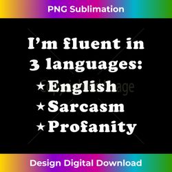 I'm fluent in 3 languages English, sarcasm, profanity - Bohemian Sublimation Digital Download - Tailor-Made for Sublimation Craftsmanship