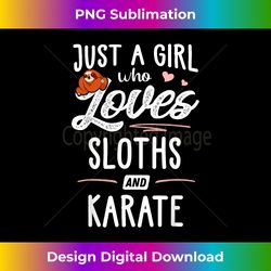 Just A Girl Who Loves Sloths And Karate Gift Sloth Lover - Urban Sublimation PNG Design - Rapidly Innovate Your Artistic Vision
