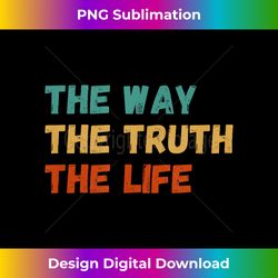 Way, Truth, And Life - Retro Jesus Christian Bib - Minimalist Sublimation Digital File - Striking & Memorable Impressions