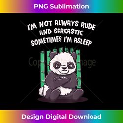 Im Not Always Rude and Sarcastic Sloth Lover Funny Lazy - Urban Sublimation PNG Design - Pioneer New Aesthetic Frontiers