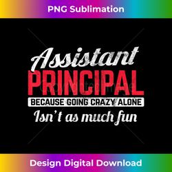Assistant Principal Crazy Alone Deputy Principal Educator - Futuristic PNG Sublimation File - Tailor-Made for Sublimation Craftsmanship