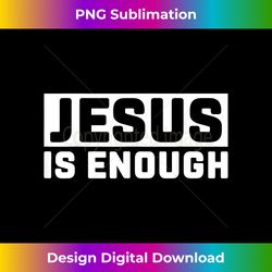 Jesus Is Enough Bib - Artisanal Sublimation Png File - Crafted For Sublimation Excellence