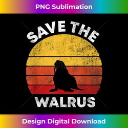 SAVE THE WALRUSES SHIRT VINTAGE RETRO ANIMAL WALRUS GIFT - Luxe Sublimation PNG Download - Rapidly Innovate Your Artistic Vision