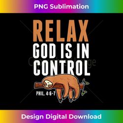 relax god is in control sloth funny christian gift - sophisticated png sublimation file - craft with boldness and assurance