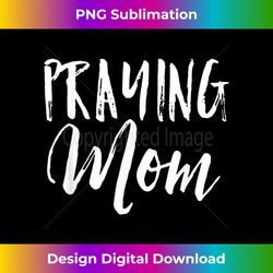 Praying Mom Womens Christian Gift Parent Je - Minimalist Sublimation Digital File - Rapidly Innovate Your Artistic Vision