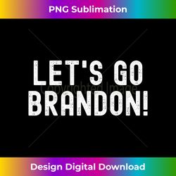 Let's Go Brandon - Lets Go Brandon Long Sl - Crafted Sublimation Digital Download - Customize with Flair