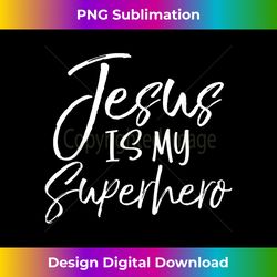 Cute Jesus Gifts Christian Quote Fun Jesus is My Super - Innovative PNG Sublimation Design - Rapidly Innovate Your Artistic Vision