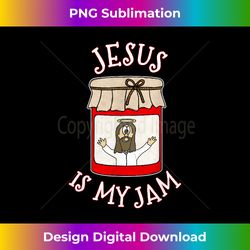 Jesus Is My Jam, Church Baking Christian F - Classic Sublimation PNG File - Reimagine Your Sublimation Pieces