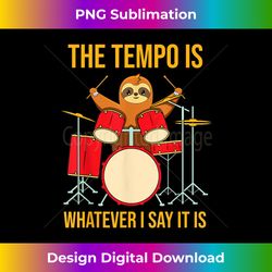 the tempo is whatever i say it is drum player - bohemian sublimation digital download - enhance your art with a dash of spice