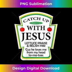 womens catchup with jesus funny christian gift v-ne - luxe sublimation png download - tailor-made for sublimation craftsmanship
