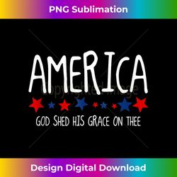 America God Shed His Grace On Thee Tee 4th Of July Men Women Tank - Futuristic PNG Sublimation File - Rapidly Innovate Your Artistic Vision