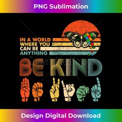 Unity Day In A World Where You Can Be Anything Be Kind - Urban Sublimation PNG Design - Lively and Captivating Visuals