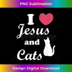 I Heart Love Jesus and Cats Christian Christ God Lord Savi - Artisanal Sublimation PNG File - Pioneer New Aesthetic Frontiers