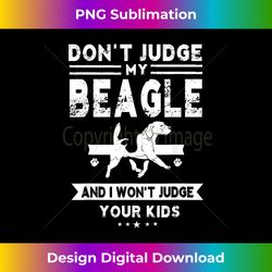 Don't Judge My Beagle Dog - Unisex T-shirt Funny - Eco-Friendly Sublimation PNG Download - Elevate Your Style with Intricate Details
