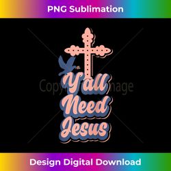 Jesus Y'all Need Jesus Cross Bible Teacher Raglan Baseball T - Chic Sublimation Digital Download - Elevate Your Style with Intricate Details