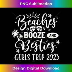 Girls Trip 2023 Girls Weekend Beaches Booze and Besties - Bespoke Sublimation Digital File - Reimagine Your Sublimation Pieces