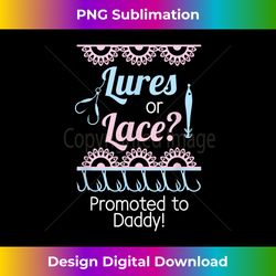 Mens Gender Reveal Lures or Lace Promoted to Daddy - Luxe Sublimation PNG Download - Lively and Captivating Visuals