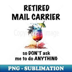 retired mail carrier vacation tropical cocktail umbrella - trendy sublimation digital download