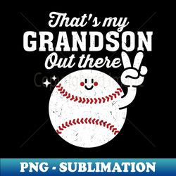 that's my grandson out there - png transparent sublimation file