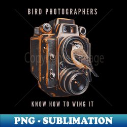 bird photographers know how to wing it - bird photography