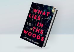What Lies in the Woods: A Novel By Kate Alice Marshall (2023)