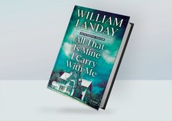 All That Is Mine I Carry With Me: A Novel By William Landay