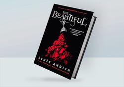 The Beautiful (The Beautiful Quartet, Book 1) By Renee Ahdieh