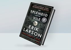 The Splendid and the Vile: A Saga of Churchill, Family, and Defiance During the Blitz By Erik Larson