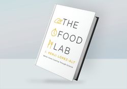 The Food Lab: Better Home Cooking Through Science By J. Kenji Lopez-Alt