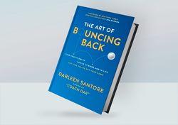The Art of Bouncing Back: Find Your Flow to Thrive at Work and in Life - Any Time You're Off Your Game By Darleen
