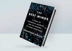 The Best Minds: A Story of Friendship, Madness, and the Tragedy of Good Intentions By Jonathan Rosen