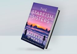 The Starfish Sisters: A Novel By Barbara O'Neal