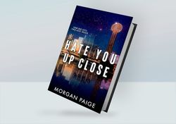 Hate You Up Close (Thompson Brothers Duet, Book 2) By Morgan Paige
