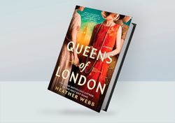 Queens of London: A Novel By Heather Webb