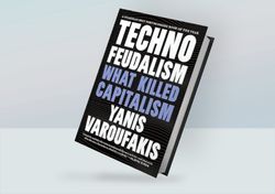 Technofeudalism: What Killed Capitalism By Yanis Varoufakis