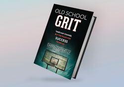 Old School Grit: Times May Change, But the Rules for Success Never Do (Sports for the Soul, Book 2) By Darrin Donnelly