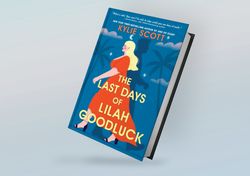 The Last Days of Lilah Goodluck By Kylie Scott