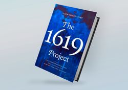 The 1619 Project: A New (American) Origin Story By Nikole Hannah-Jones, Katlin Roper, Ilena Silverman, Jake Silverstein